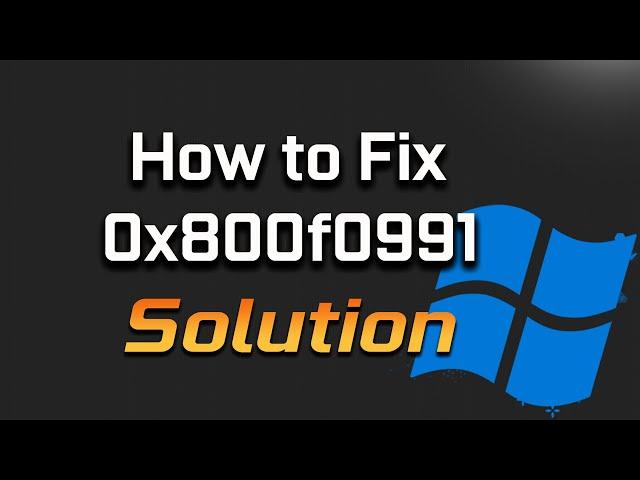 Fix Windows Update Error Code 0x800f0991 In Windows 11/10