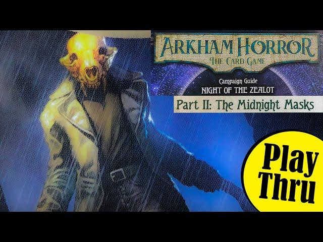 ARKHAM HORROR the Card Game Night of the Zealot Part II the MIDNIGHT MASKS