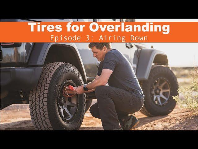 Tires for Overlanding: Airing Down for Off-road Conditions