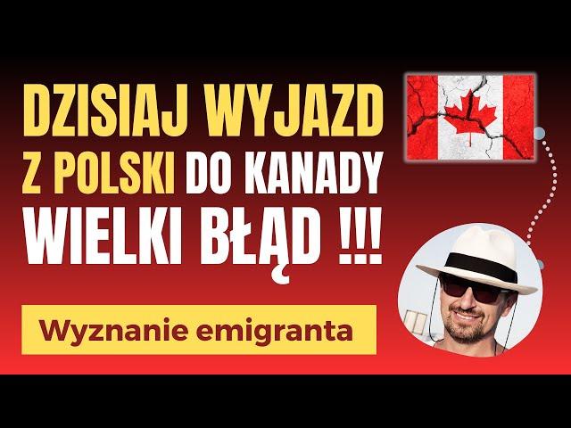 Move from Poland to Canada is a HUGE MISTAKE !!!