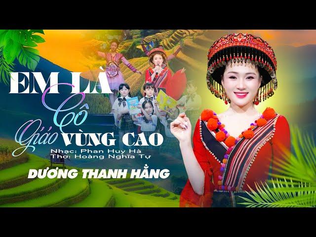 Em Là Cô Giáo Vùng Cao - Dương Thanh Hằng | Nhạc Tây Bắc Hay Nhất