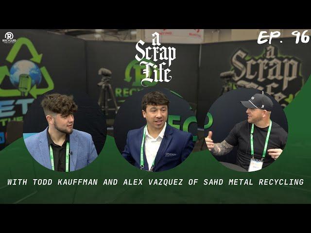 A Scrap Life: Episode 96 | Sahd Metal Recycling | Alex Vazquez and Todd Kauffman