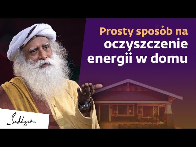 Prosty sposób na oczyszczenie energii w domu | Sadhguru Polska