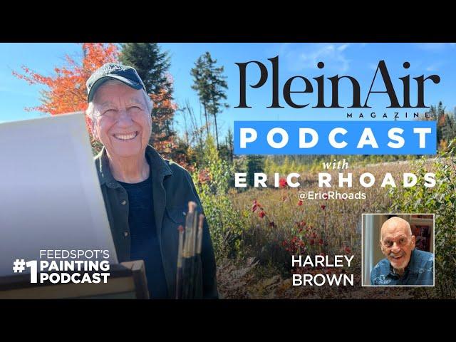 Plein Air Podcast 261: Harley Brown and the 7 Essential Art Truths