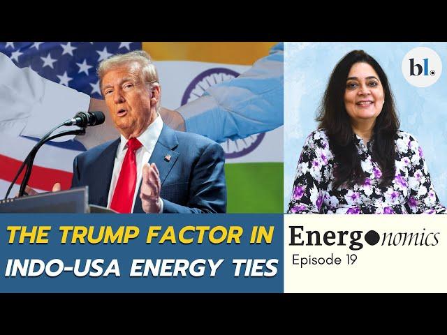 Trump's Return: What it means for US-India energy ties? | Energonomics Episode 19 | Richa Mishra