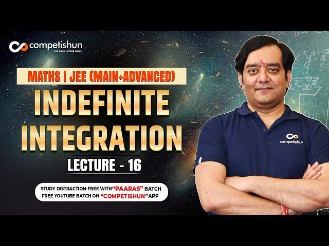 16 Indefinite Integration | Substitution Method | IIT JEE Mains/Advanced | Mohit Tyagi Mathematics