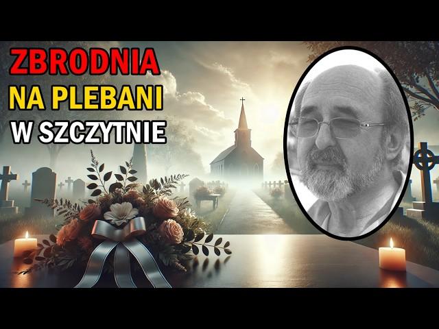 Szczegóły Brutalnego Mordu Księdza w Szczytnie – Prawda Szokuje