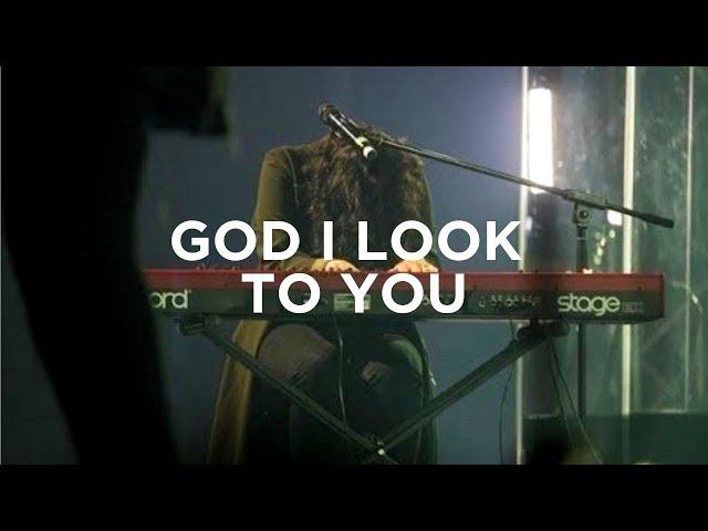 God I Look to You + (Spontaneous Worship) - Amanda Cook | Bethel Music