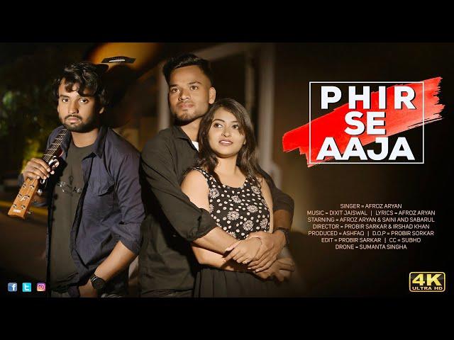 Phir Se Aaja [ Official Music Video ]- 4K Video || Afroz Aryan | Heart Broken Song | #sad #song