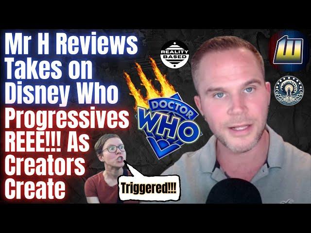 Mr H Reviews Takes on Disney Who, Progressives REEE!!! As Creators Create