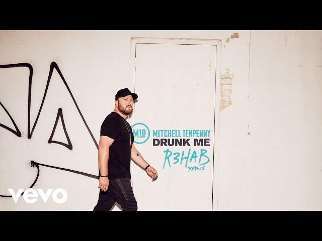 Mitchell Tenpenny - Drunk Me (R3HAB Remix [Audio])