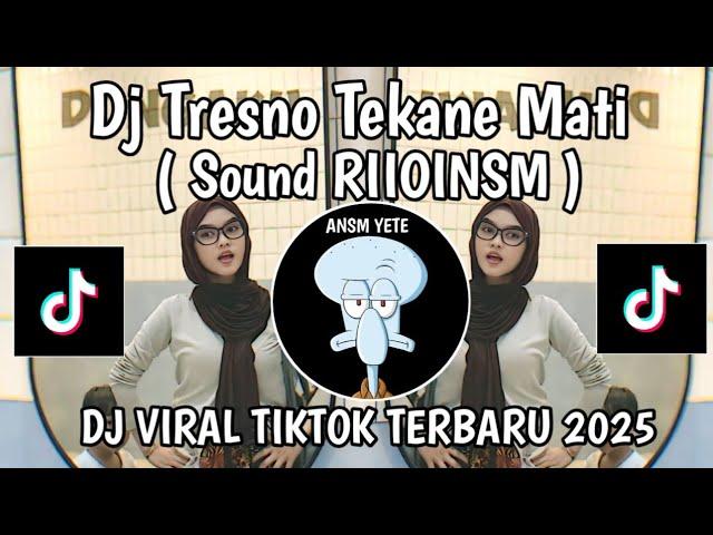 DJ TRESNO TEKANE MATI RIIOINSM || DJ DUNGOKU ORA PEDOT YO MUNG DINGGO SLIRAMU VIRAL TIKTOK TERBARU