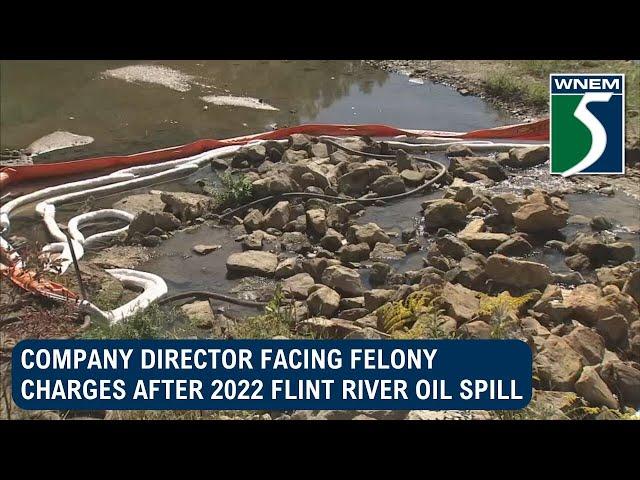 Company director facing felony charges after 2022 Flint River oil spill