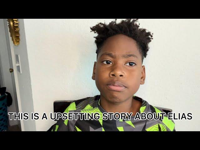 THIS IS A UPSETTING STORY ABOUT ELIAS…