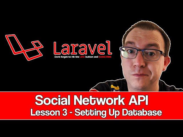 Laravel Social Network API Lesson 03 : Setting Up Database