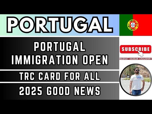 Portugal Immigration Open| TRC for all| 2025 Good News