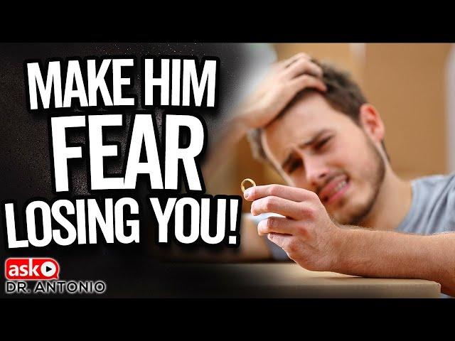 Make Him Worry About Losing You - The 5 Most Powerful Tips!