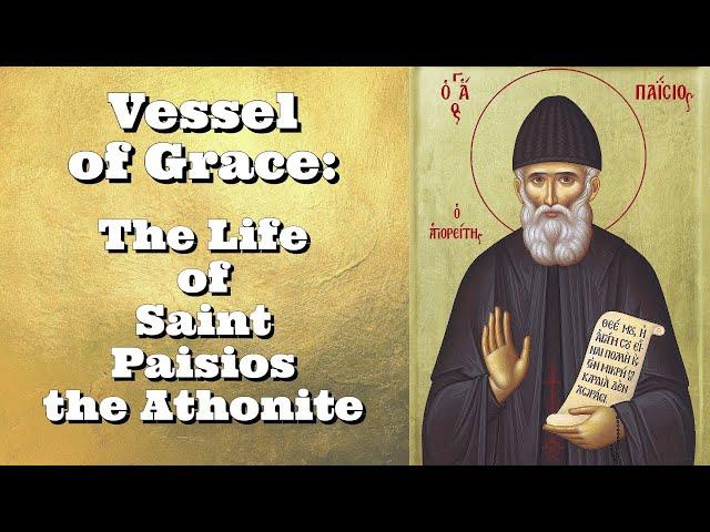 Vessel of Grace: The Life of Saint Paisios the Athonite