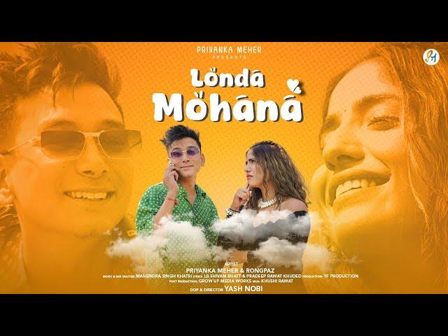 Londa Mohana | Latest Pahadi Song 2024 | Priyanka Meher | New Song | Rongpaz | Uk Rapi Boy