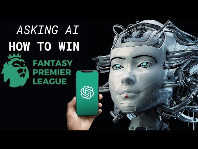 I asked AI (ChatGPT-4) How to WIN Fantasy Premier League | FPL TIPS