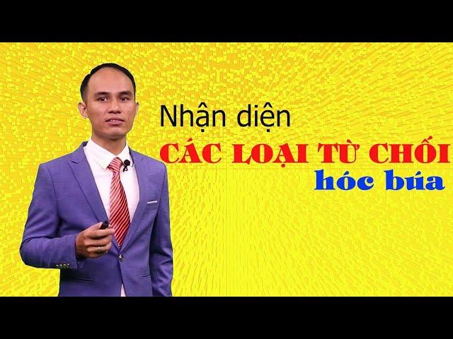 #6 Nhận diện các loại từ chối hóc búa | PHẠM THÀNH ĐẠT | 0965994997