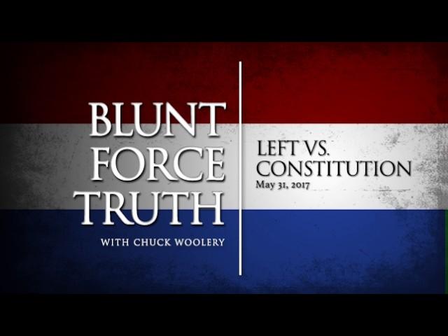 Blunt Force Truth Minute -  Left vs Constitution
