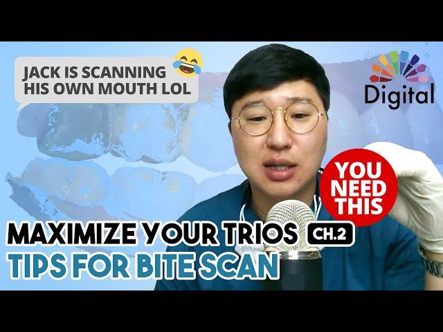 Digital Highlight -  “Maximize your TRIOS” Ch 2. Tips for Bite Scan