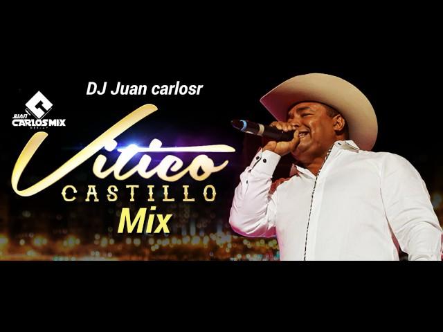 VITICO CASTILLO MIX DJ JUAN CARLSR  @DJ JUANCARLOSR