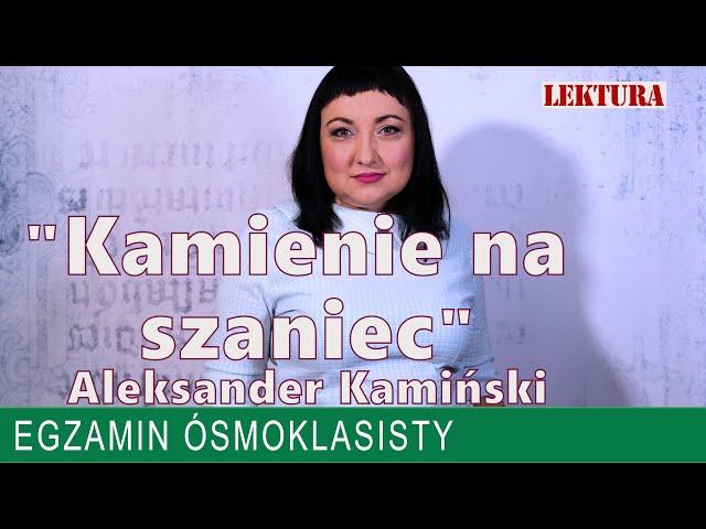 30. "Kamienie na szaniec" Aleksander Kamiński. Omówienie i streszczenie lektury na egzamin.