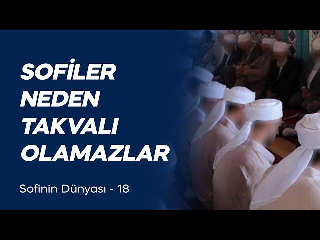 Sofiler Neden Takvalı Olamazlar (Sofinin Dünyası  -18)