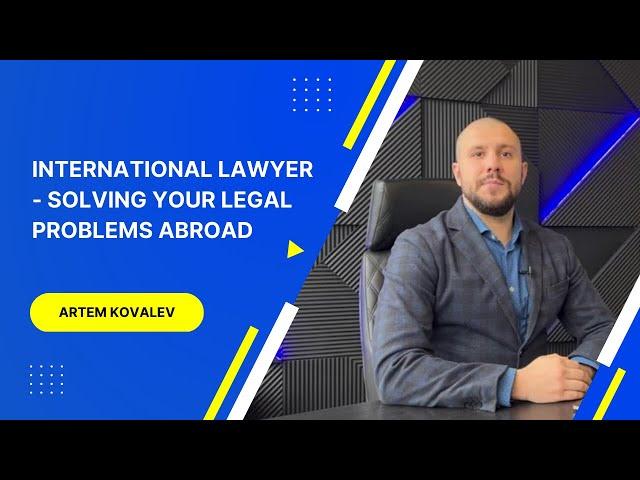 Lawyer abroad. International lawyer - Solving your legal problems in Ukraine and abroad!