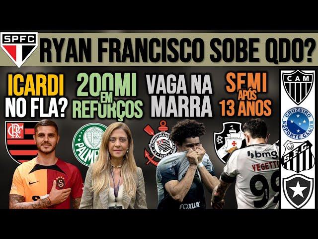 ICARDI NO FLA? VERDÃO: R$ 200MI EM REFORÇOS! TIMÃO E VASCO NA SEMI! RYAN FRANCISCO SOBE? GALO, ZÊRO+