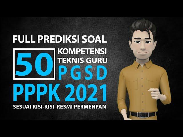 FULL PREDIKSI SOAL PPPK 2021 GURU HONORER - 50 SOAL KOMPETENSI TEKNIS GURU PGSD