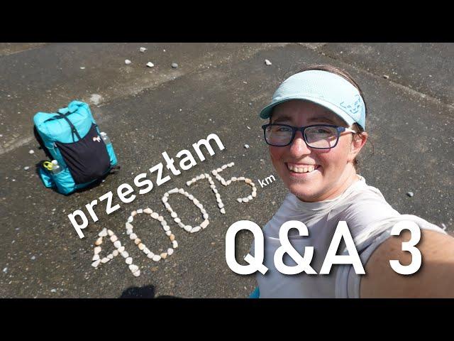 Q&A 3 Obwód Ziemi na piechotę: Przeszłam 40075km z plecakiem na szlakach długodystansowych :-)