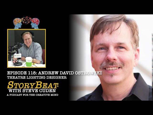 Andrew David Ostrowski, Theatre Lighting Designer - StoryBeat with Steve Cuden: Episode 118