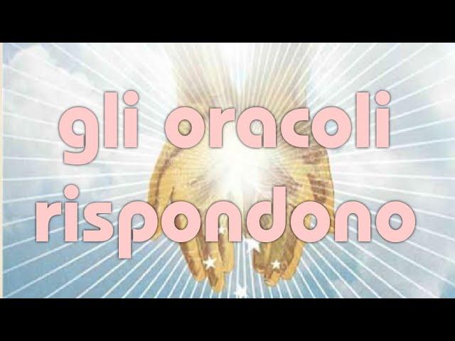 GLI ORACOLI RISPONDONO  3 messaggi x voi