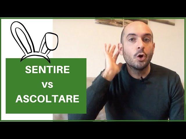 Ascoltare vs Sentire .... what's the difference?