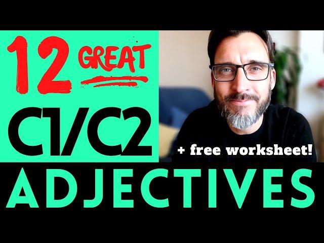 12 VERY USEFUL ADVANCED ADJECTIVES FOR THE CAMBRIDGE ENGLISH EXAMS | C1 and C2 vocabulary