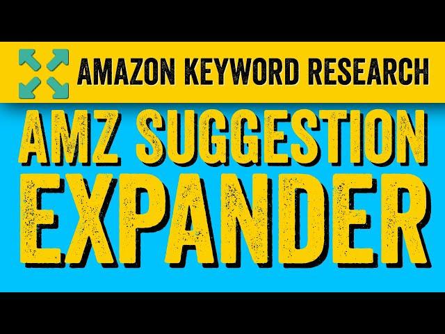 AMZ Suggestion Expander - Amazon Keyword Research