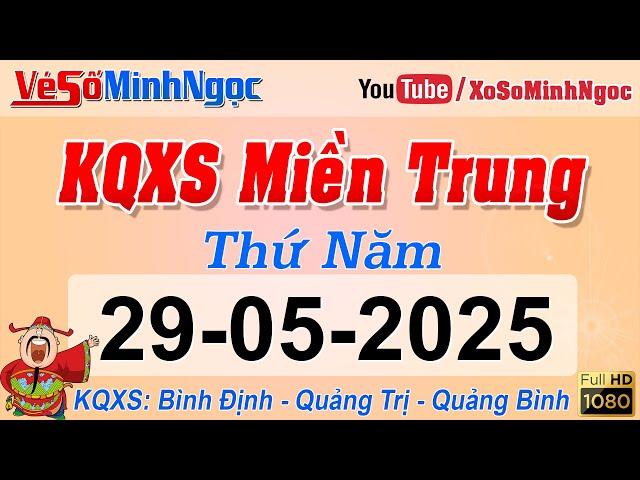 Kết Quả Xổ Số Miền Trung ngày 29/05/2025 - KQXS Miền Trung Bình Định - Quảng Trị - Quảng Bình