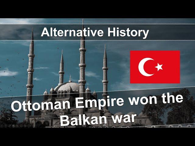 What if the Ottoman Empire won the Italian and Balkan wars? - Alternative History