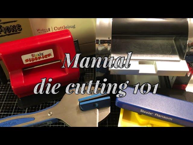 Manual Die Cutting 101 Cuttlebug Sizzix Quickutz Squeeze and Revolution Ebosser #diecut #howtodiecut