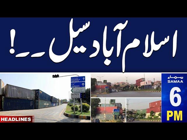 Samaa News Headlines 06 PM | All Entry & Exit Points of Islamabad to be Sealed| 22 Nov 2024 | Samaa