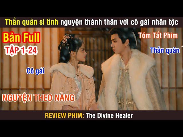 Review Phim: Thần Quân Si Tình Nguyện Thành Thân Với Cô Gái Nhân Tộc | Full 1-24 | Wood Phim |