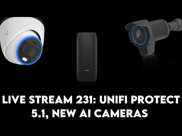 Live stream 231: Unifi protect 5.1, New AI cameras