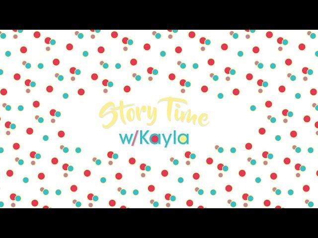 Story Time w/ Kayla!