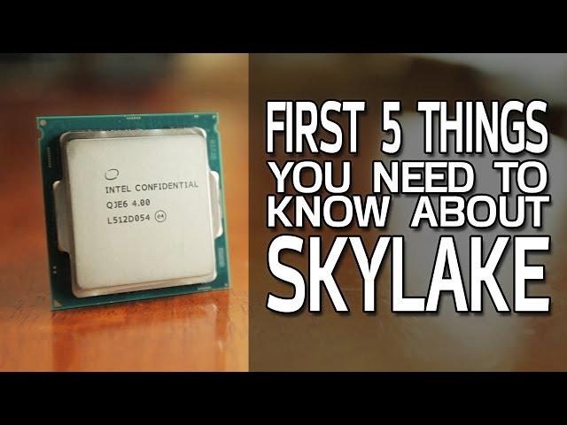 First 5 Things You Need To Know About Skylake