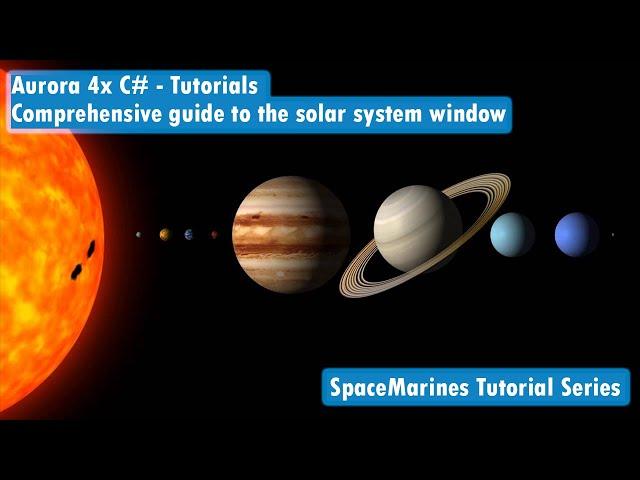 Aurora 4x C#  - Tutorial -  Comprehensive guide to the solar system window