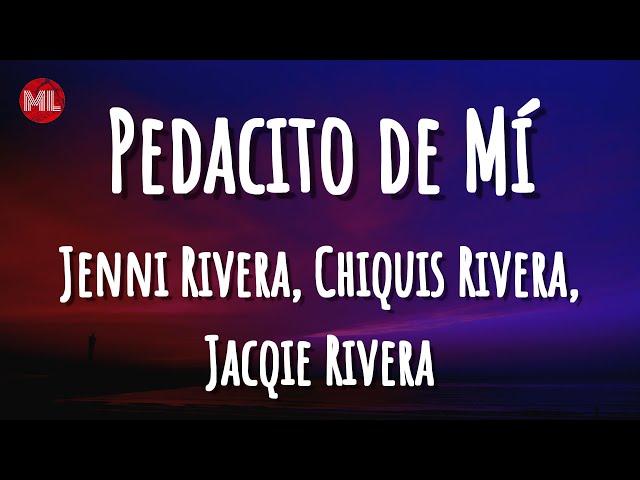 Jenni Rivera, Chiquis Rivera, Jacqie Rivera - Pedacito de Mí (Letra / Lyrics)