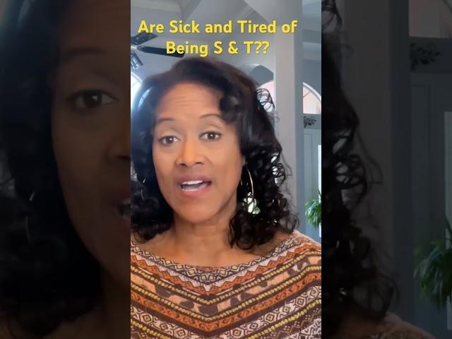 Are You Sick and Tired of Being S & T ??